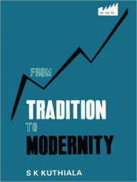 Title: From Tradition To Modernity, Author: S. K. Kuthiala