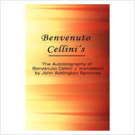 Title: The Autobiography Of Benvenuto Cellini [ By: Benvenuto Cellini ], Author: Benvenuto Cellini