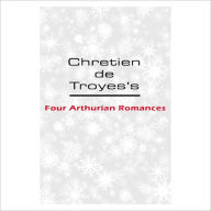 Title: Four Arthurian Romances [ By: Chretien de Troyes ], Author: Chretien De Troyes