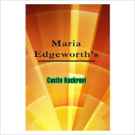 Title: Castle Rackrent [ By: Maria Edgeworth ], Author: Maria Edgeworth