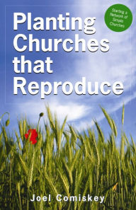 Title: Planting Churches that Reproduce: Starting a Network of Simple Churches, Author: Joel Comiskey