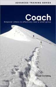 Title: COACH: Empower Others to Effectively Lead a Small Group, Author: Joel Comiskey