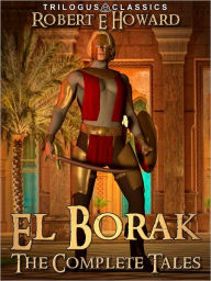 Title: El Borak: The Complete Tales (Trilogus Classics), Author: Robert E. Howard