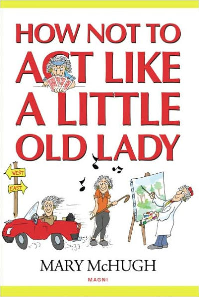 How Not to Act Like a Little Old Lady