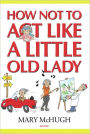 How Not to Act Like a Little Old Lady