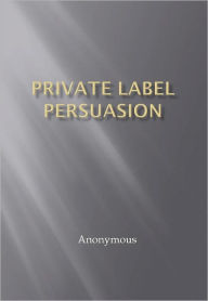Title: Private Label Persuasion, Author: Anonymous