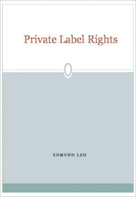 Title: Private Label Rights, Author: Edmund Leh