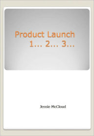 Title: Product Launch 1... 2... 3..., Author: Jessie Mccloud