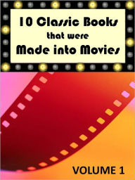 Title: 10 Classic Books That Were Made into Movies (Volume 1), Author: VARIOUS