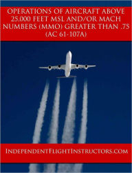 Title: Operations of Aircraft at Altitudes Above 25,000 Feet MSL and/or Mach Numbers (Mmo) Greater than .75, Author: FAA