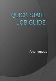 Title: Quick Start Job Guide, Author: Anonymous