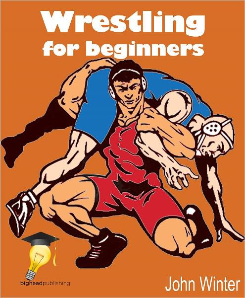 Wrestling for Beginners by John Winter | eBook | Barnes & Noble®