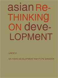 Title: Asian Rethinking On Development, Author: UN ASIAN DEVELOPMENT INSTITUTE