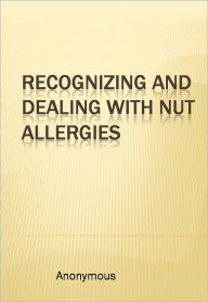 Title: Recognizing And Dealing With Nut Allergies, Author: Anonymous