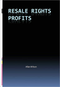 Title: Resale Rights Profits, Author: Allan Wilson