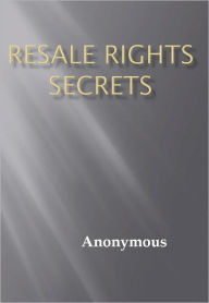 Title: Resale Rights Secrets, Author: Anonymous