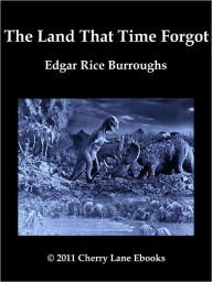 Title: The Land That Time Forgot, Author: Edgar Rice Burroughs