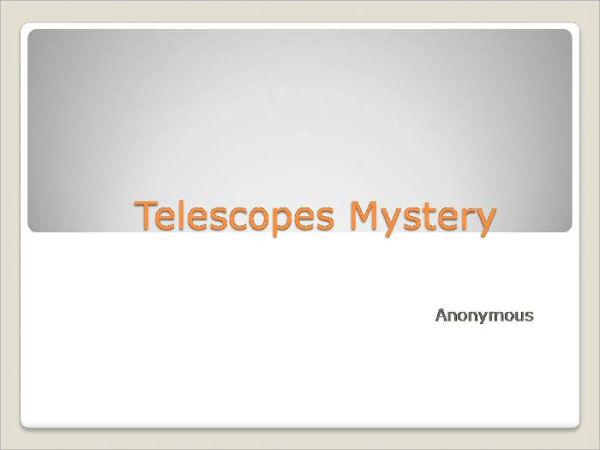 Telescopes Mystery