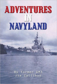 Title: Adventures In Navyland, Author: Joe Callihan