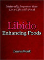 Libido Enhancing Foods - Naturally Improve Your Love Life with Food