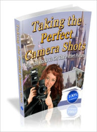 Title: Taking The Perfect Camera Shot, Author: Lou Diamond