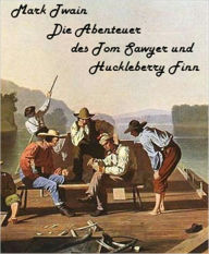 Title: Mark Twain - Die Abenteuer des Tom Sawyer und Huckleberry Finn (deutsch - German), Author: Mark Twain