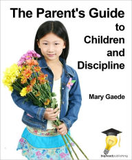 Title: The Parent's Guide to Children and Discipline, Author: Mary Gaede