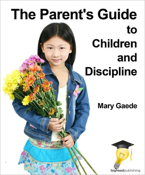 The Parent's Guide to Children and Discipline