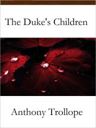 Title: The Duke's Children, Author: Anthony Trollope