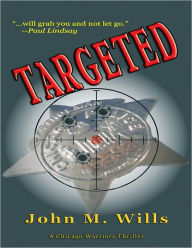 Title: Chicago Warriors: Targeted, Author: John Wills