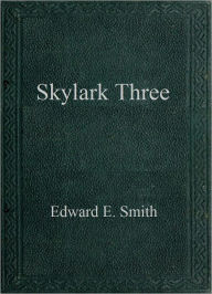 Title: Skylark Three, Author: E. E. ''Doc'' Smith