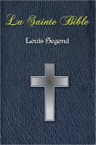 Title: La Sainte Bible - Louis Segond 1910 - Ancien Testament et Nouveau Testament [French version of King James version], Author: Louis Segond