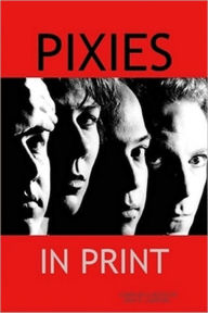 Title: Pixies: In Print, Author: John Luerssen