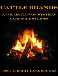 Title: Cattle Brands - A Collection of Western Camp-fire Stories., Author: Andy Adams