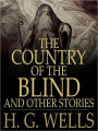 The Country of the Blind, And Other Stories