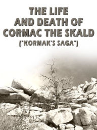 Title: The Life And Death Of Cormac The Skald Kormak s Saga, Author: Collingwood W.G.