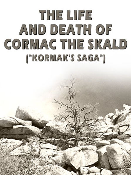 The Life And Death Of Cormac The Skald Kormak s Saga