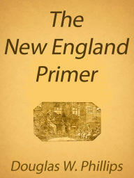 Title: The New England Primer, Author: Phillips Douglas W.