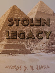 Title: Stolen Legacy, Author: George G. M. James