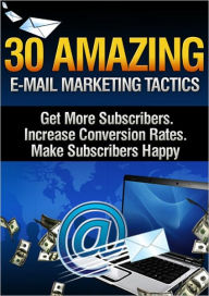 Title: 30 Amazing E-mail Marketing Tactics, Author: Anonymous