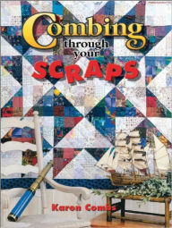 Title: Combing Through Your Scraps, Author: Karen Combs