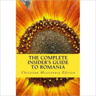 Title: The Complete Insider's Guide to Romania: Christian Missionary Edition, Author: Sam R.