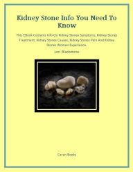 Title: Kidney Stone Info You Need to Know, Author: Lori Blackstone