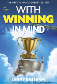 Title: With Winning in Mind, Author: Lanny Bassham