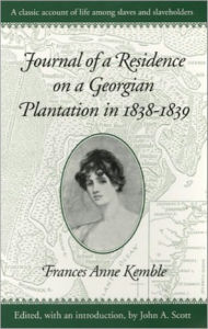 Title: JOURNAL OF A RESIDENCE ON A GEORGIAN PLANTATION 1838-1839., Author: Frances Ann Kemble