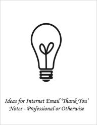 Title: Ideas for Internet Email 'Thank You' Notes, Author: Michelle M