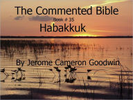 Title: A Commented Study Bible With Cross-References - Book 35 - Habakkuk, Author: Jerome Goodwin