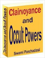 Title: CLAIRVOYANCE AND OCCULT POWERS, Author: SWAMI PANCHADASI