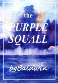 Title: THE PURPLE SQUALL, Author: bgBaldwin