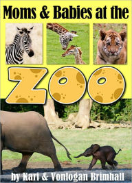 Title: Moms and Babies at the Zoo, Author: Kari Brimhall